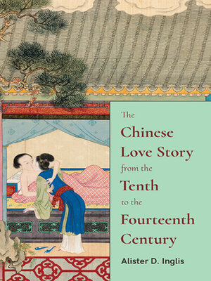cover image of The Chinese Love Story from the Tenth to the Fourteenth Century
